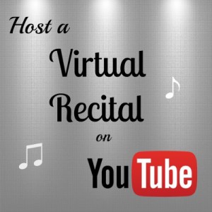 Host a Virtual Recital on YouTube